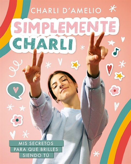 Simplemente Charli: MIS Secretos Para Que Brilles Siendo T?/ Essentially Charli: The Ultimate Guide to Keeping It Real (Paperback)