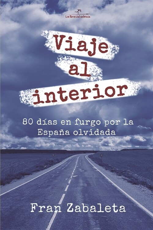 Viaje al interior: 80 d?s en furgo por la Espa? olvidada (Paperback)