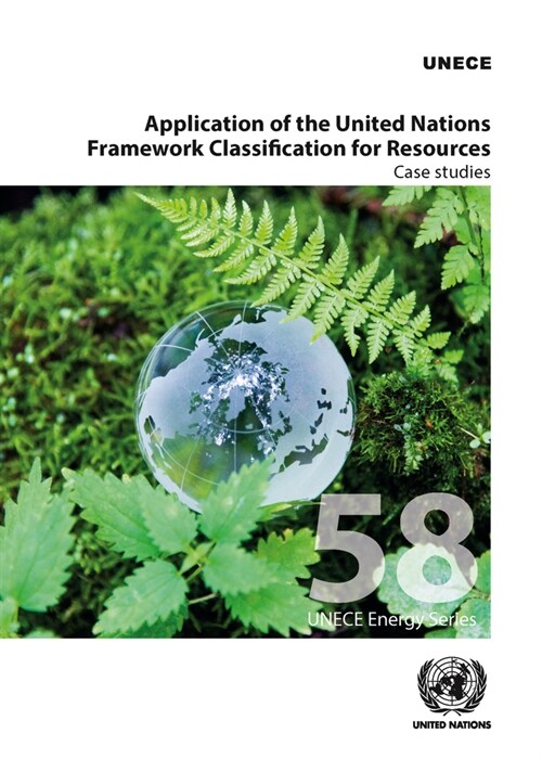 Application of the United Nations Framework Classification for Resources: Case Studies (Paperback)