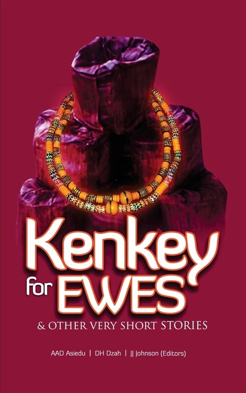 Kenkey For Ewes: And Other Very Short Stories (Paperback)