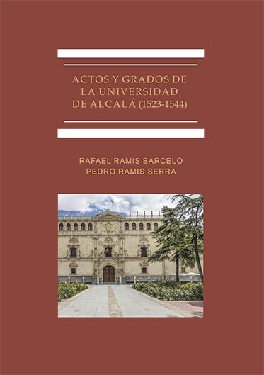 ACTOS Y GRADOS DE LA UNIVERSIDAD DE ALCALA (1523-1544) (Book)