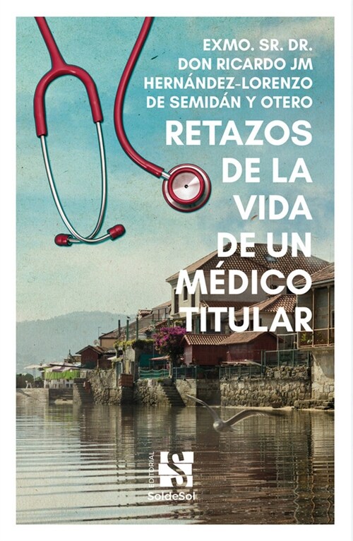 RETAZOS DE LA VIDA DE UN MEDICO TITULAR (Book)