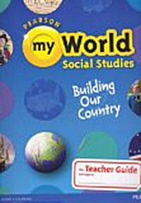 SAVVAS myWorld Social Studies13 G5A(Building Our Country) : Teachers Guide