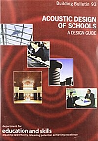 Acoustic Design of Schools : Building Bulletin Department for Education and Skills. Schools Building and Design Unit 93 (Paperback)