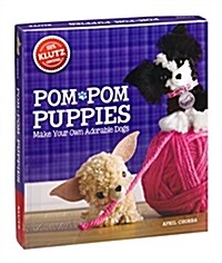 Pom-POM Puppies [With Felt, Yarn, Bead Eyes, Styling Comb, Mini POM-Poms and Glue] (Paperback)