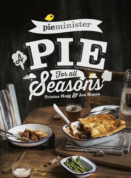 Pieminister : A Pie for All Seasons: the ultimate comfort food recipe book full of new and exciting versions of the humble pie from the award-winning  (Paperback)