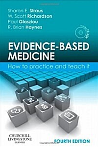 Evidence-Based Medicine : How to Practice and Teach It (Paperback, 4 Revised edition)