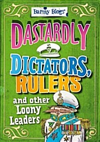 Dastardly Dictators, Rulers & Other Loony Leaders (Hardcover)