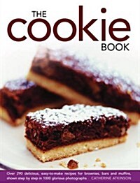 The Cookie Book : Over 290 Delicious, Easy-to-make Recipes for Brownies, Bars and Muffins, Shown Step by Step in 1000 Glorious Photographs (Hardcover)