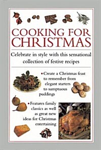 Cooking for Christmas : Celebrate in Style with This Sensational Collection of Festive Recipes (Hardcover)