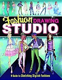 Fashion Drawing Studio : A Guide to Sketching Stylish Fashions (Paperback)