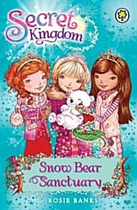 Secret Kingdom: Snow Bear Sanctuary : Book 15 (Paperback)