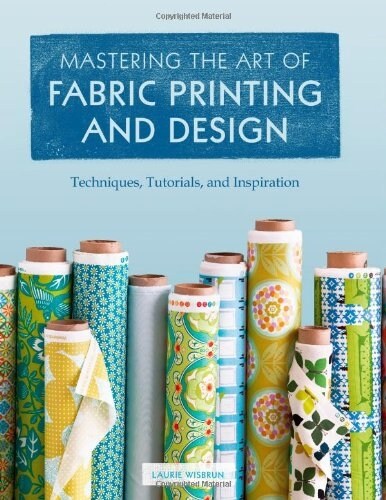 Mastering the Art of Fabric Printing and Design (Hardcover)