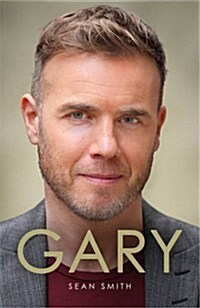 Gary : The Definitive Biography of Gary Barlow (Hardcover)