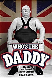 Whos The Daddy? : The Life and Times of Shirley Crabtree (Hardcover)