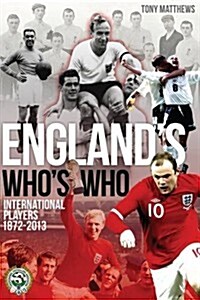 Englands Whos Who : One Hundred and Forty Years of English International Footballers 1872-2013 (Paperback)