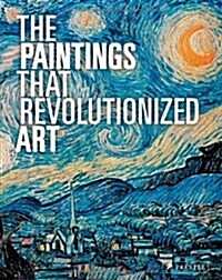 The Paintings That Revolutionized Art (Hardcover)