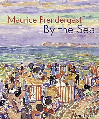 Maurice Prendergast: By the Sea (Hardcover)