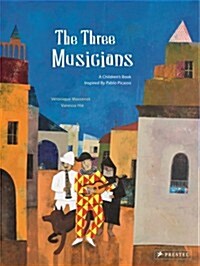 The Three Musicians: A Childrens Book Inspired by Pablo Picasso (Hardcover)