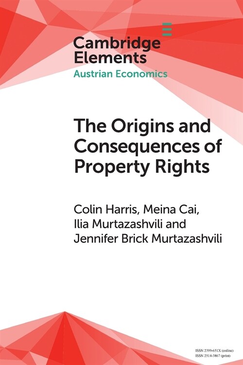 The Origins and Consequences of Property Rights : Austrian, Public Choice, and Institutional Economics Perspectives (Paperback)