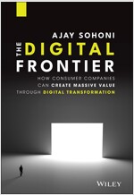 The Digital Frontier: How Consumer Companies Can Create Massive Value Through Digital Transformation (Hardcover)