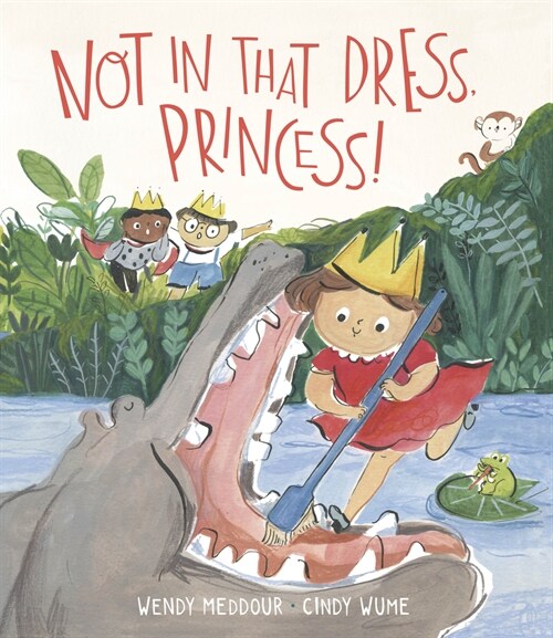 Not in That Dress, Princess! (Hardcover)