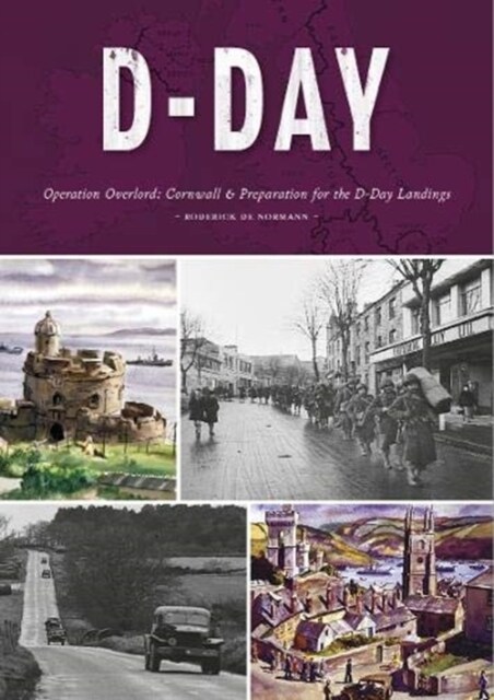D-Day : Cornwalls Preparation for the D-Day Landings (Paperback)
