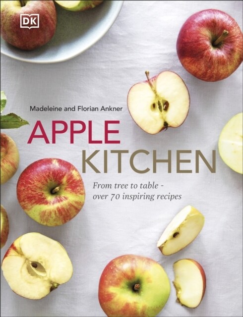 Apple Kitchen : From Tree to Table – Over 70 Inspiring Recipes (Hardcover)