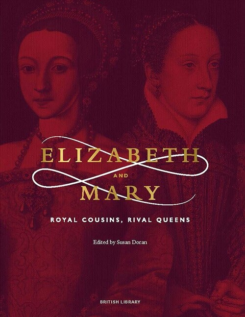 Elizabeth & Mary : Royal Cousins, Rival Queens (Paperback)