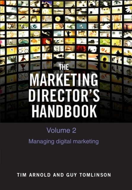 The Marketing Directors Handbook Volume 2 : Managing Digital Marketing (Paperback)