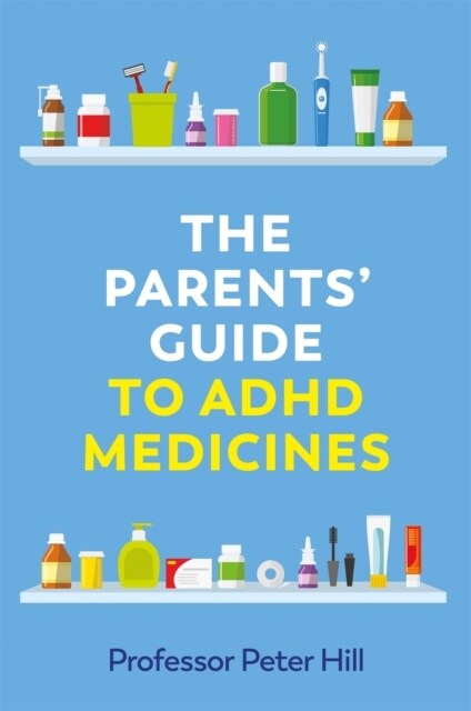 The Parents Guide to ADHD Medicines (Paperback)