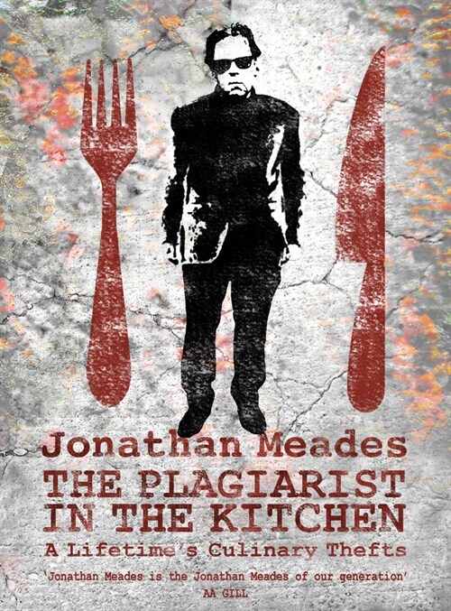 The Plagiarist in the Kitchen : A Lifetimes Culinary Thefts (Paperback, 2 ed)