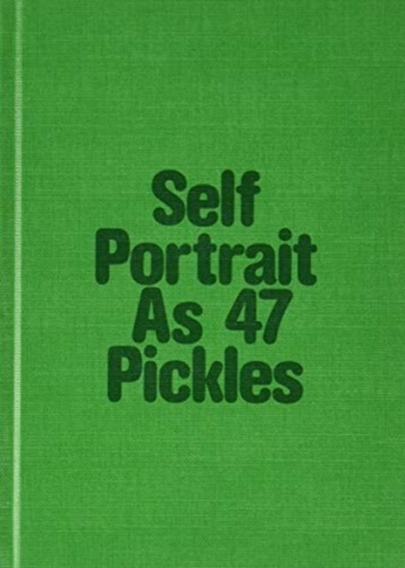 Self-Portrait as 47 Pickles (Hardcover)