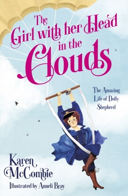 The Girl with her Head in the Clouds : The Amazing Life of Dolly Shepherd (Paperback)