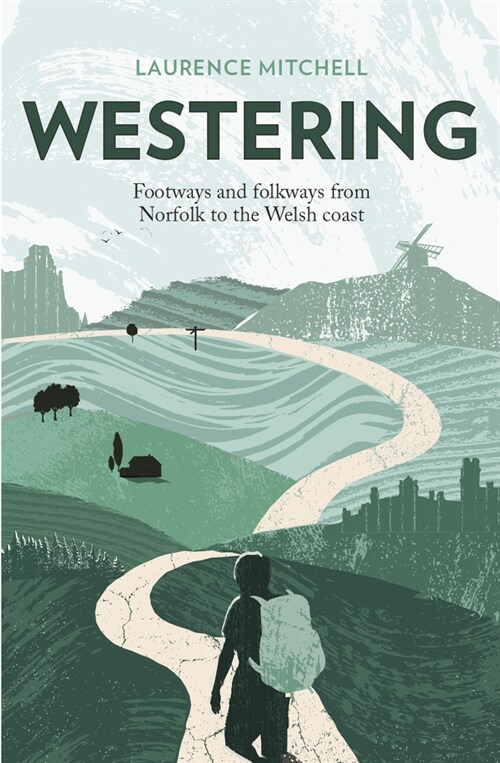 Westering : Footways and folkways from Norfolk to the Welsh coast (Paperback)