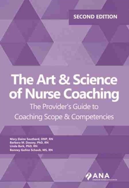 Art and Science of Nurse Coaching : The Providers Guide to Coaching Scope and Competencies (Paperback, 2 Revised edition)
