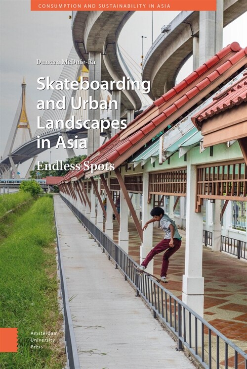 Skateboarding and Urban Landscapes in Asia: Endless Spots (Hardcover)