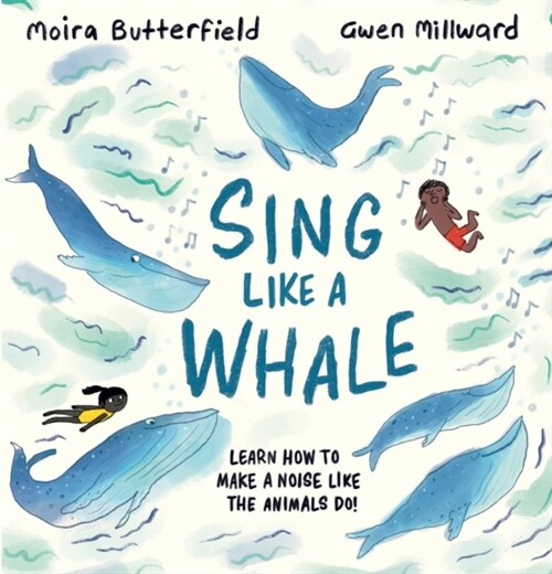 Sing Like a Whale : Learn how to make a noise like the animals do! (Hardcover)