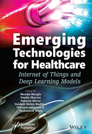 Emerging Technologies for Healthcare: Internet of Things and Deep Learning Models (Hardcover)