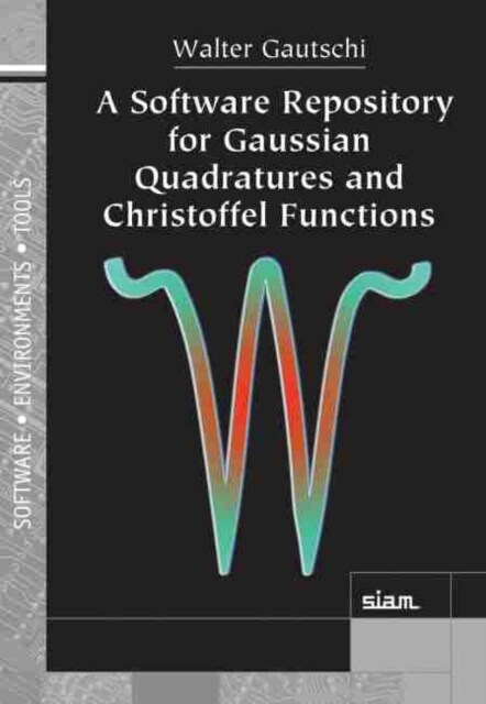A Software Repository for Gaussian Quadratures and Christoffel Functions (Paperback)