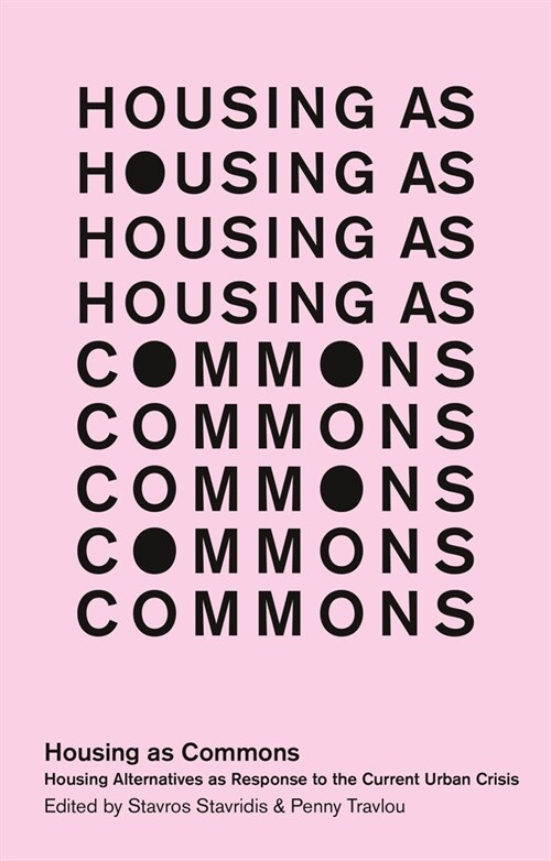 Housing as Commons : Housing Alternatives as Response to the Current Urban Crisis (Paperback)