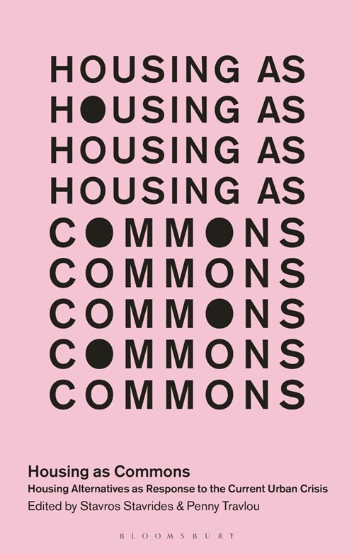 Housing as Commons : Housing Alternatives as Response to the Current Urban Crisis (Hardcover)