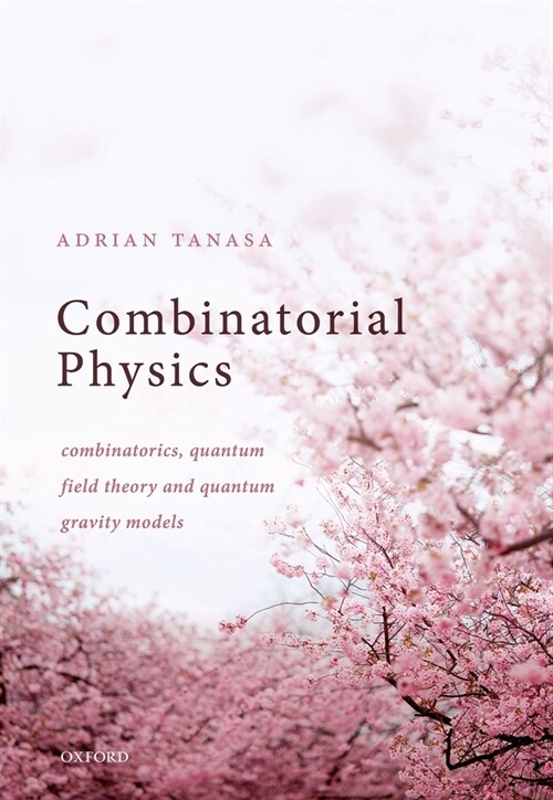 Combinatorial Physics : Combinatorics, Quantum Field Theory, and Quantum Gravity Models (Hardcover, 1)