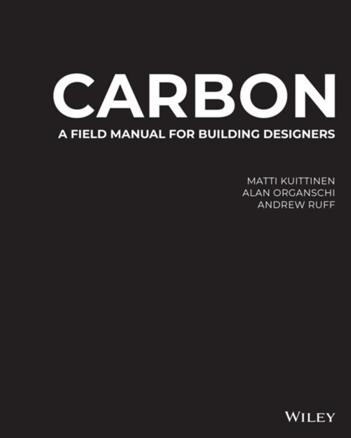 Carbon: A Field Manual for Building Designers (Hardcover)