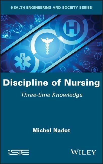 Discipline of Nursing : Three-time Knowledge (Hardcover)