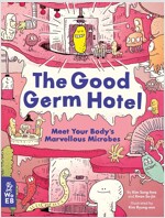 The Good Germ Hotel : Meet Your Body's Marvellous Microbes (Hardcover)