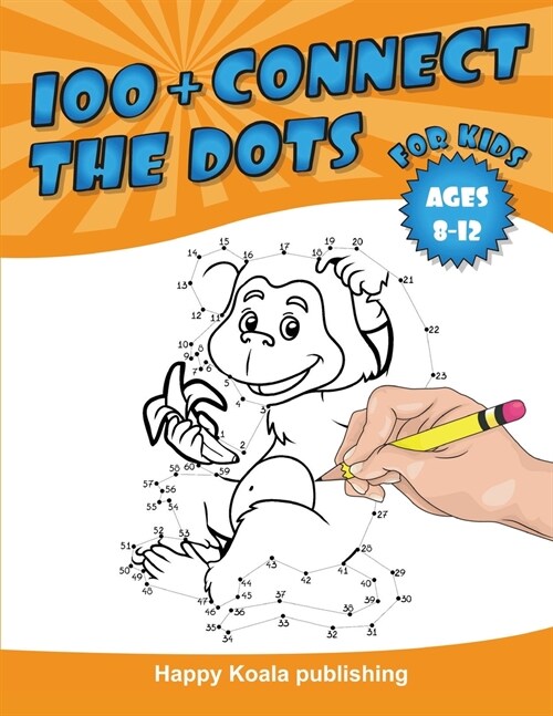 Connect the Dots for kids 8-12: More than 100 challenging and funny Dot-to-Dot puzzles for kids, toddlers, preschoolers, boys and girls (Paperback)