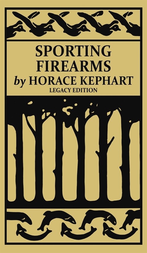 Sporting Firearms (Legacy Edition): A Classic Handbook on Hunting Tools, Marksmanship, and Essential Equipment for the Field (Hardcover, Legacy)