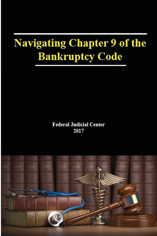 Navigating Chapter 9 of the Bankruptcy Code (Paperback)