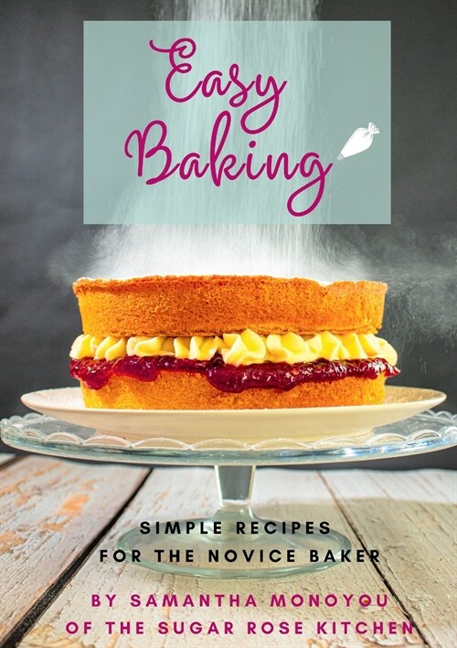 Easy Baking: Simple recipes for the novice baker (Paperback)